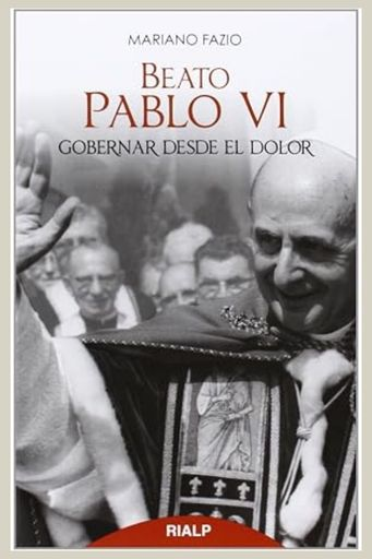 BEATO PABLO VI. GOBERNAR DESDE EL DOLOR